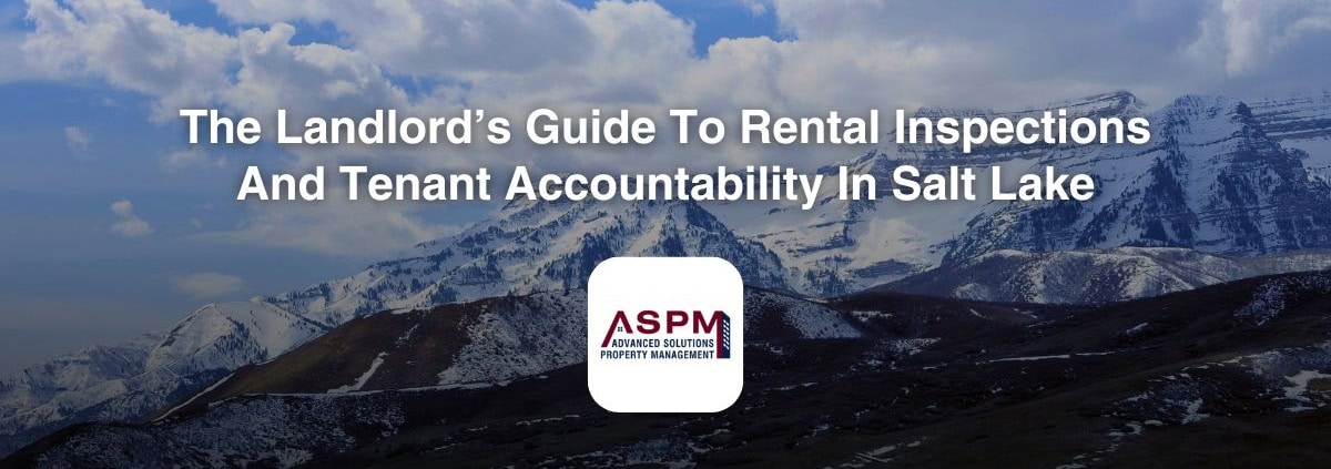 The Landlord’s Guide To Rental Inspections And Tenant Accountability In Salt Lake