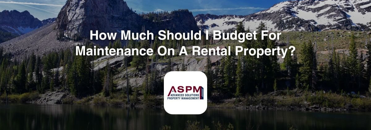 How Much Should I Budget For Maintenance On A Rental Property?