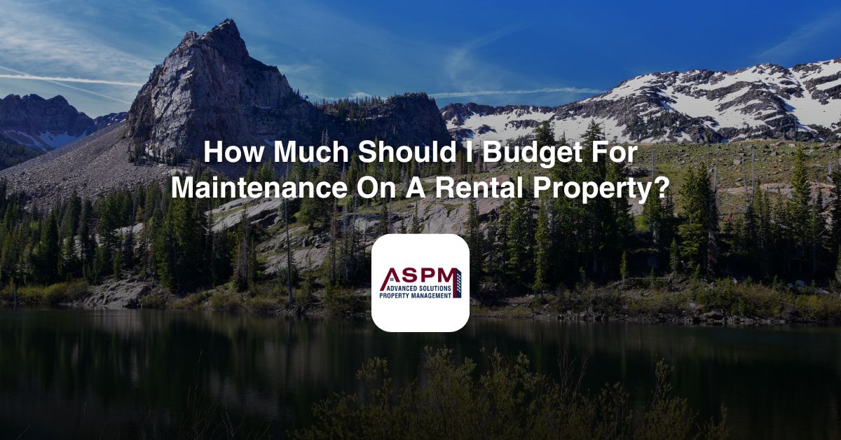 How Much Should I Budget For Maintenance On A Rental Property?