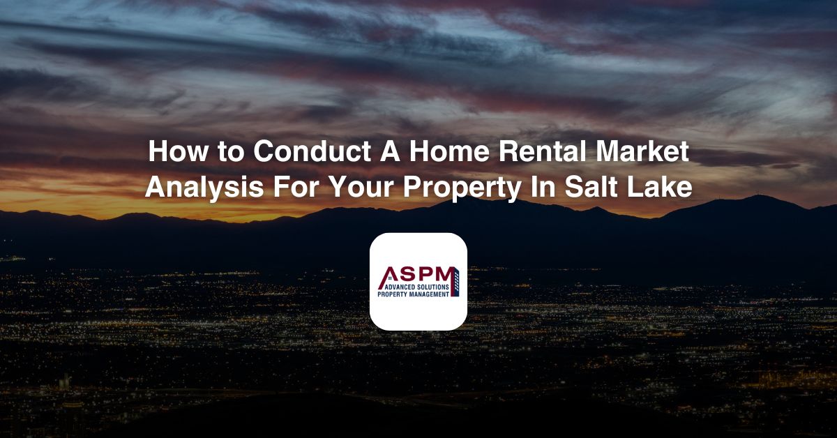 How to Conduct a Home Rental Market Analysis For Your Property In Salt Lake