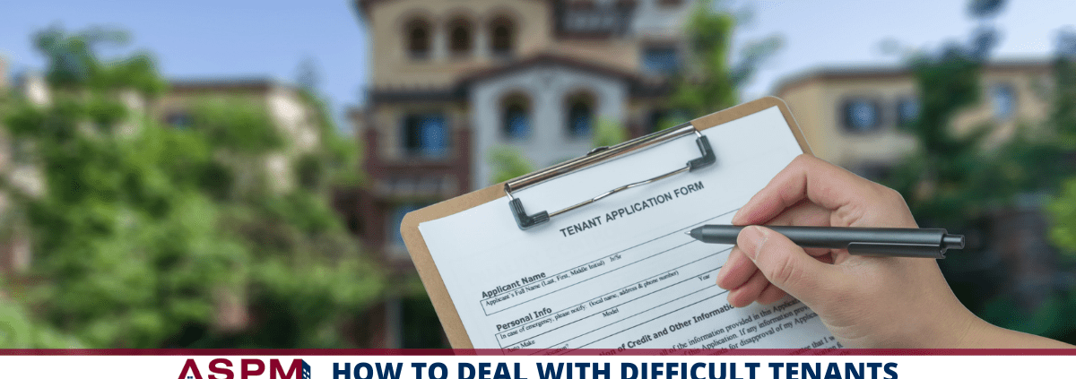 How To Deal With Difficult Tenants In Your Residential Rental Property