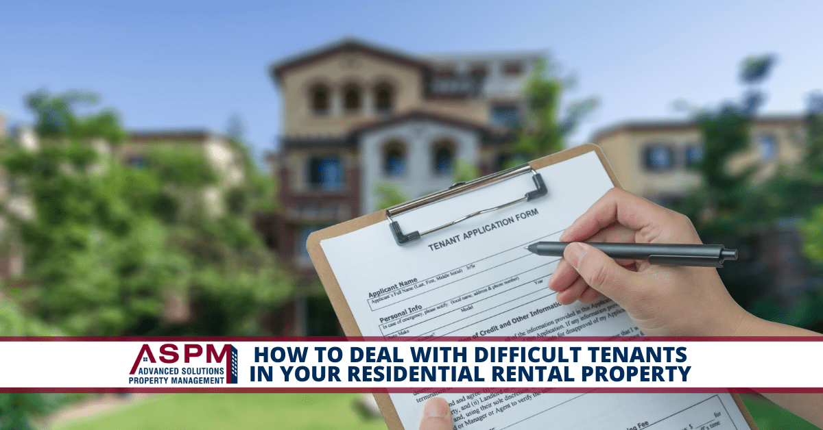 How To Deal With Difficult Tenants In Your Residential Rental Property