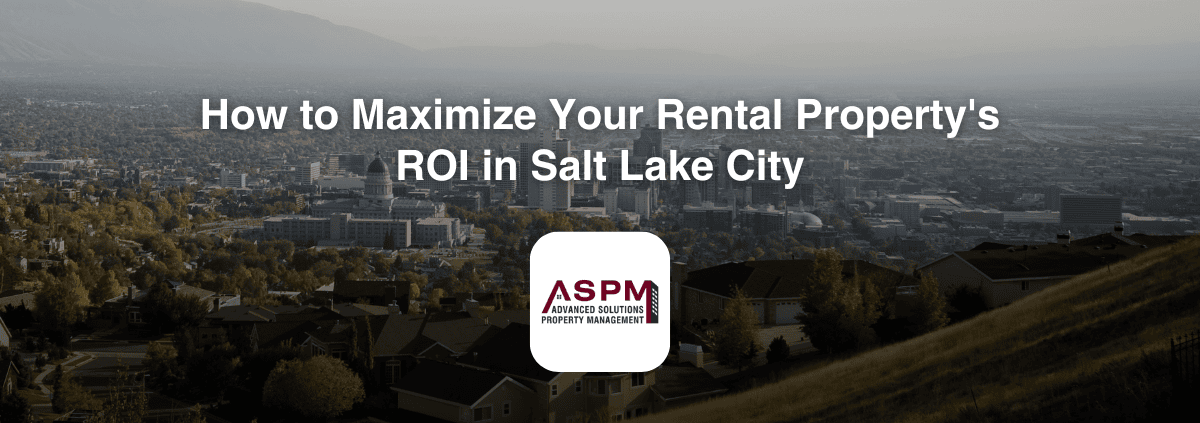 How to Maximize Your Rental Property's ROI in Salt Lake City