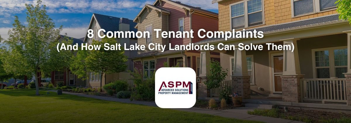 8 Common Tenant Complaints (And How Salt Lake City Landlords Can Solve Them)