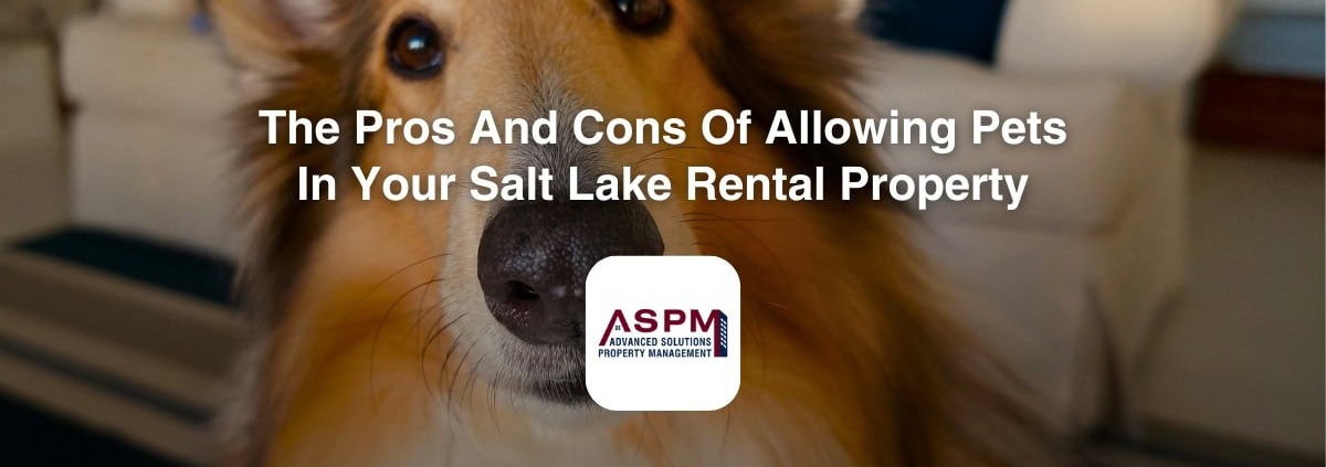 The Pros And Cons Of Allowing Pets In Your Salt Lake Rental Property