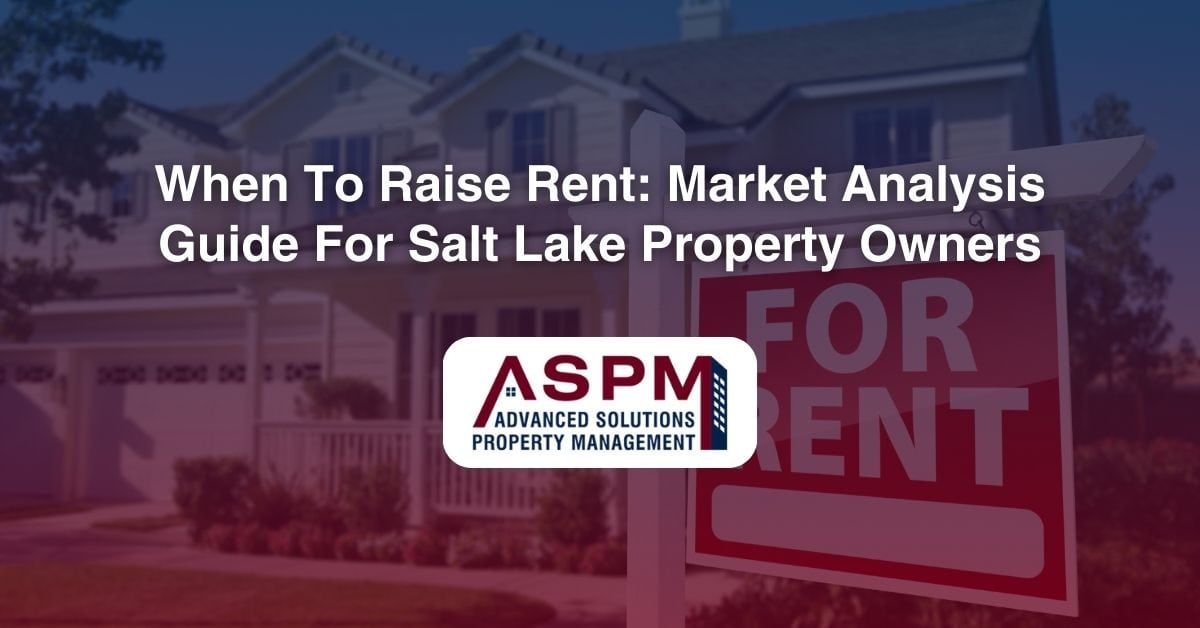 When To Raise Rent: Market Analysis Guide For Salt Lake Property Owners