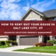 how to rent out your house in salt lake city